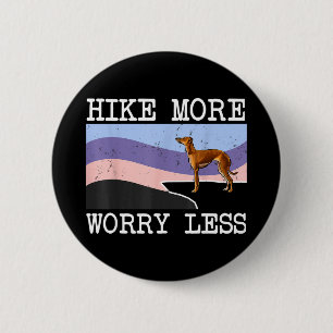 Italian greyhound hike more worry less graphic button