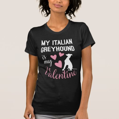 Italian Greyhound is my Valentine Dog lover Funny  T_Shirt