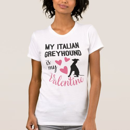 Italian Greyhound is my Valentine Dog lover Funny T_Shirt
