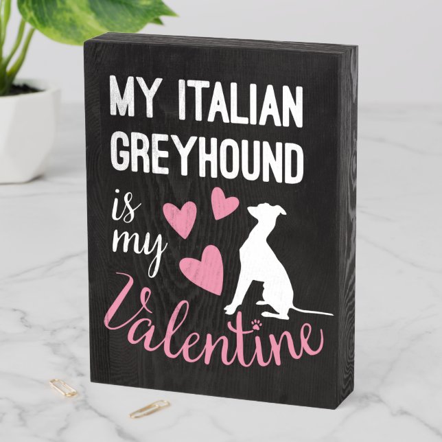 Italian Greyhound is my Valentine Dog lover Funny Wooden Box Sign (In Situ Vertical)