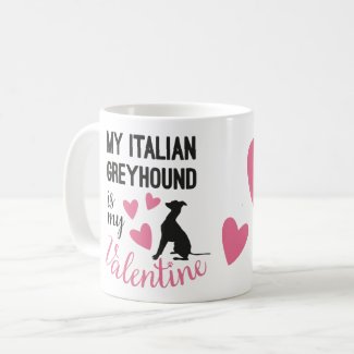 Italian Greyhound is my Valentine Dog Name Funny