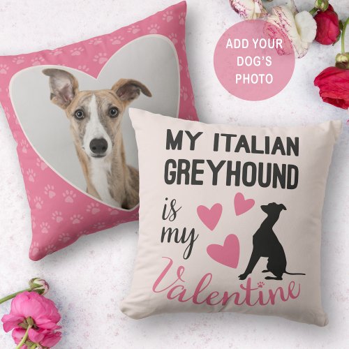 Italian Greyhound is my Valentine Dog Photo Cute Throw Pillow