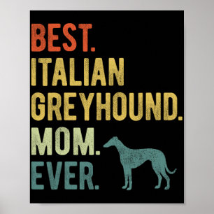 Italian Greyhound Mom Ever Dog Lovers Mother's Day Poster