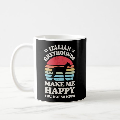 Italian Greyhounds Make Me Happy Funny Retro Vinta Coffee Mug