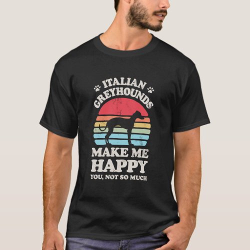 Italian Greyhounds Make Me Happy Funny Retro Vinta T_Shirt