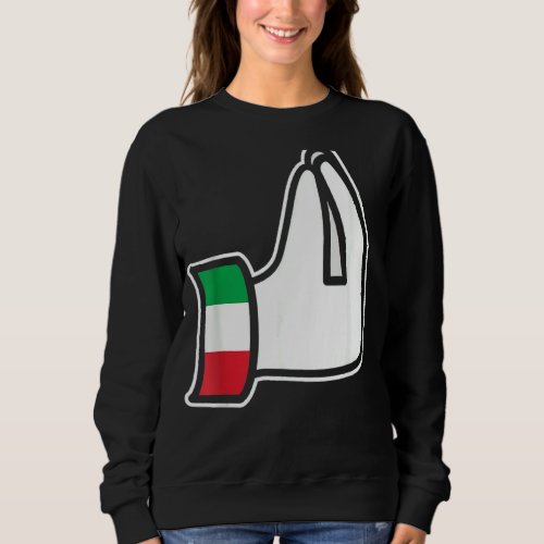 Italian Hand Gesture Italia Italy Italiano Humor F Sweatshirt