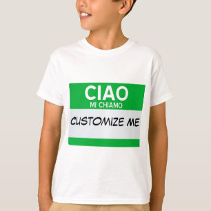 Italian Hello My Name Is ... Customizable T-Shirt