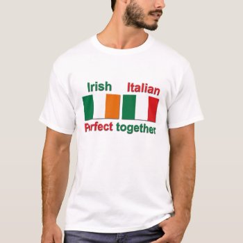 Italian Irish - Perfect Together! T-shirt by worldshop at Zazzle