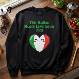 Italian Mom's Endless Love Family Forever Sweatshirt