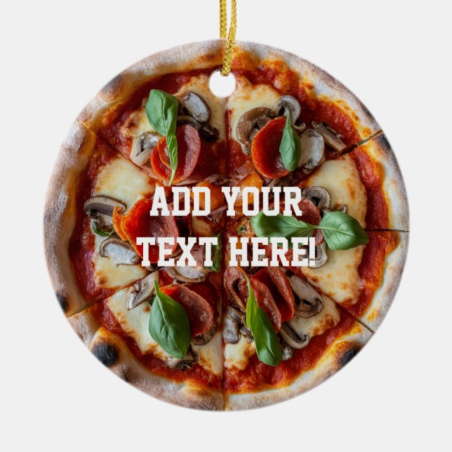 Italian Pizzeria Pizza Kitchen Add Your Text       Ceramic Ornament (Front)