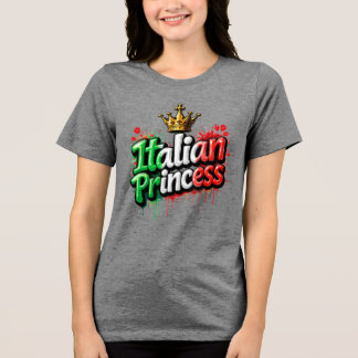 Italian Princess Tri-Blend Shirt