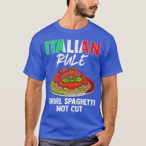 Italian Rule Twirl Spaghetti Not Cut Italy Italia T_Shirt