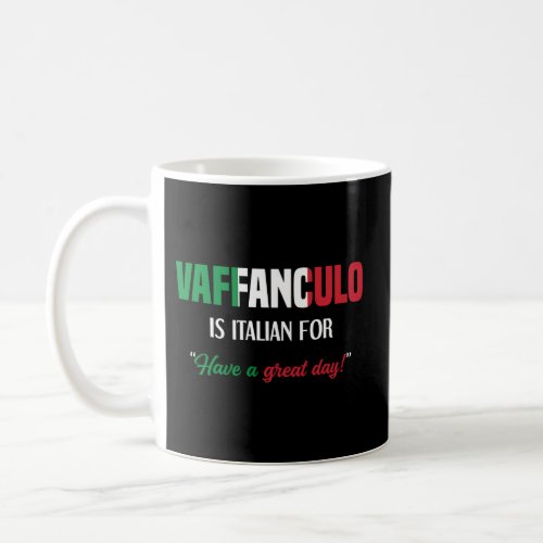 Italian Saying Vaffanculo Have A Great Day Coffee Mug