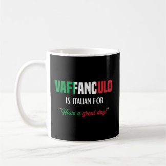Italian Saying Vaffanculo Have A Great Day Coffee Mug