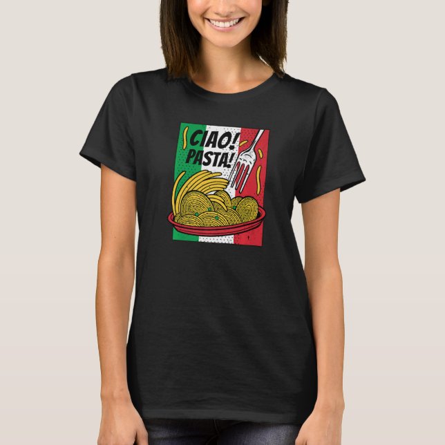Italian Spaghetti Ciao Pasta Italy National Spaghe T-Shirt (Front)