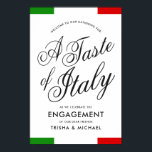 Italian Themed Dinner | Engagement Party Poster<br><div class="desc">Celebrate your Engagement party and future matrimony by throwing an Italian-style food tasting event. Allow everyone to socialize while tasting the best and most popular dishes of Italian cuisine. This welcome poster features Italian flags stripes framing the top and bottom along with the words "a taste of Italy" towards the...</div>