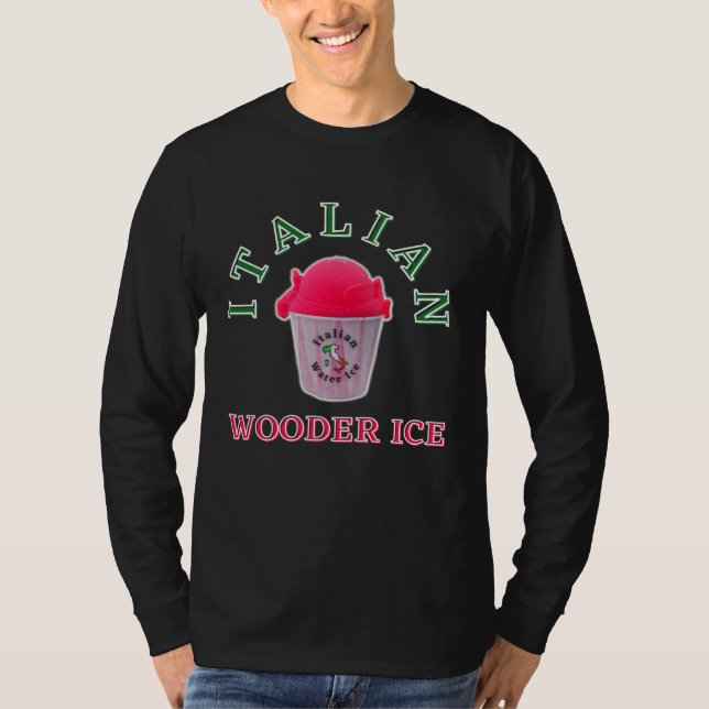 Italian Wooder Ice  Philadelphia Philly Slang Wate T-Shirt (Front)