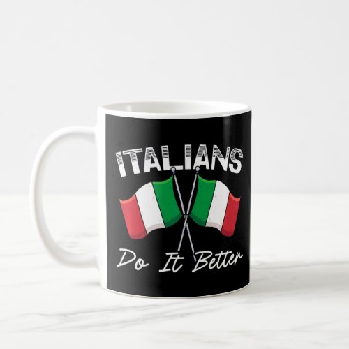 Italians Do It Better Europe Country Travel Italy  Coffee Mug