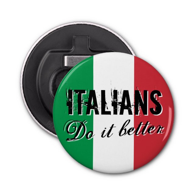 Italians do it better funny bottle opener magnet (Front)