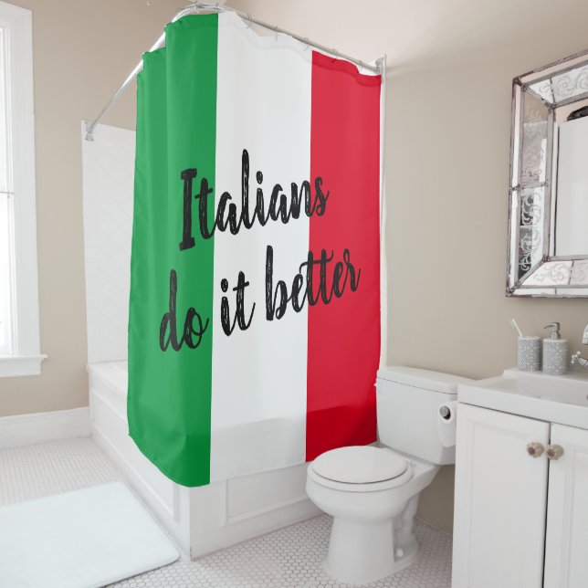 Italians do it better funny flag of Italy Shower Curtain (In Situ)