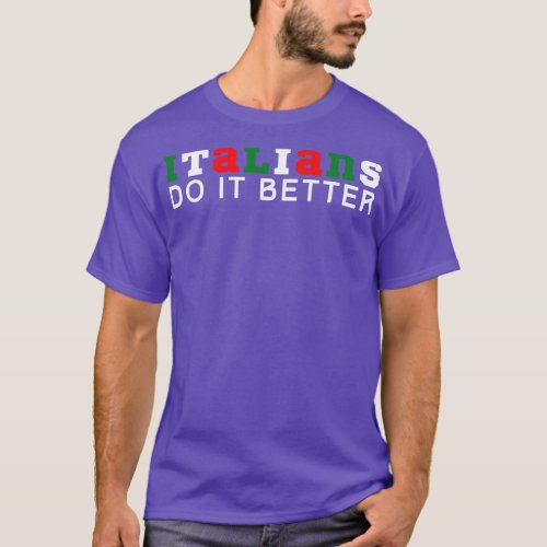 Italians Do It Better T_Shirt