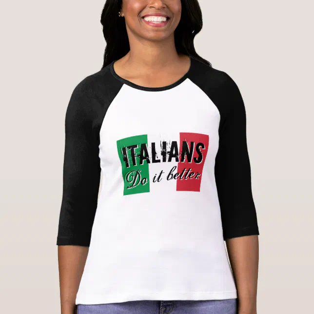 Italians Do It Better T Shirt For Women Zazzle 