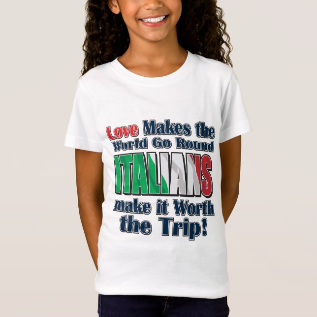 Italians Make it worth the Trip T-Shirt (Front)