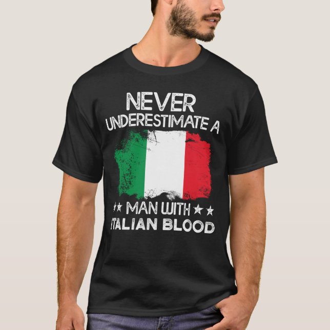 Italy Flag Never Underestimate A Man With Italian  T-Shirt (Front)