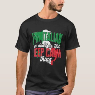 Italy Funny I'm Italian We Don't Do That Keep Calm T-Shirt