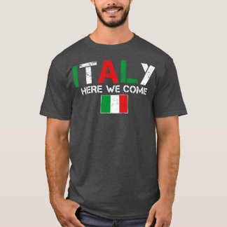 Italy Here We Come Matching Italian Family Vacatio T-Shirt