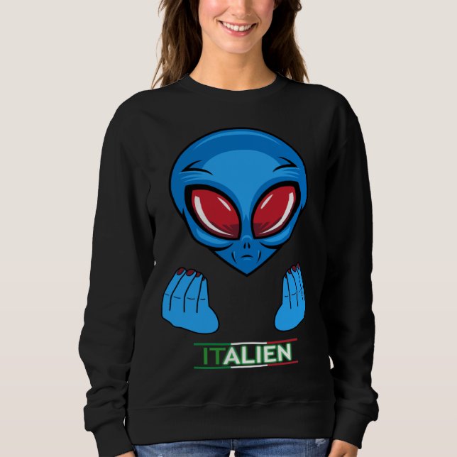 italy holiday alien italian sweatshirt (Front)