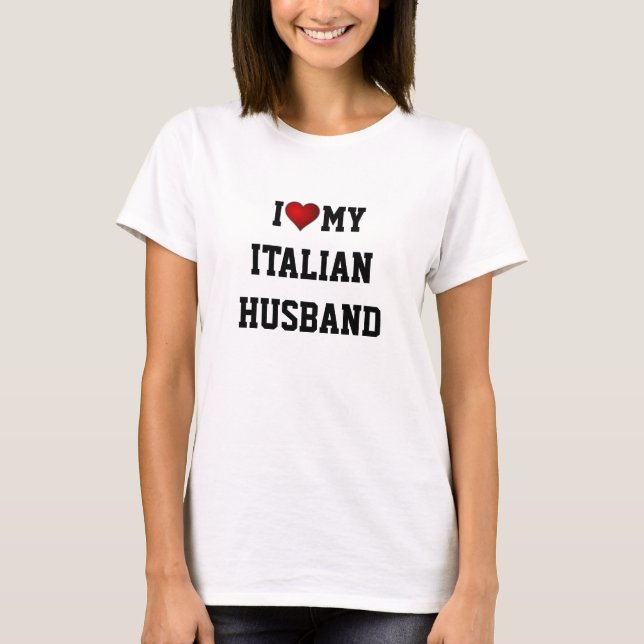 ITALY: I LOVE MY ITALIAN HUSBAND T-Shirt (Front)