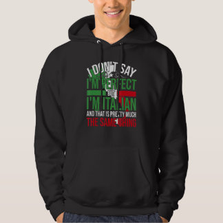Italy I'M Italian It'S Like Bein Perfect Hoodie
