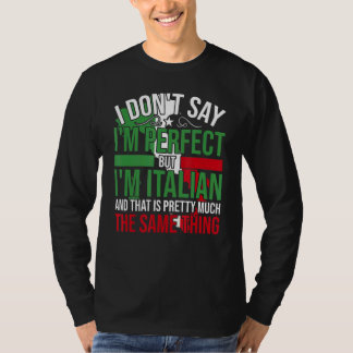 Italy I'M Italian It'S Like Bein Perfect T-Shirt