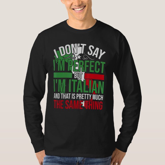 Italy   I'M Italian It'S Like Bein Perfect T-Shirt (Front)