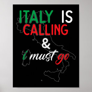 Italy Is Calling And I Must Go I Anniversary I Lov Poster