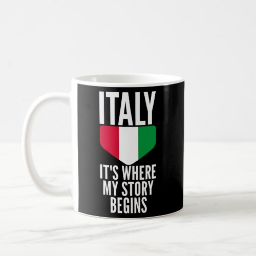 Italy Is Where My Story Begins Saying For Coffee Mug
