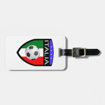 Italy / Italia Flag Patch - With Soccer Ball Luggage Tag by SpataroArts at Zazzle