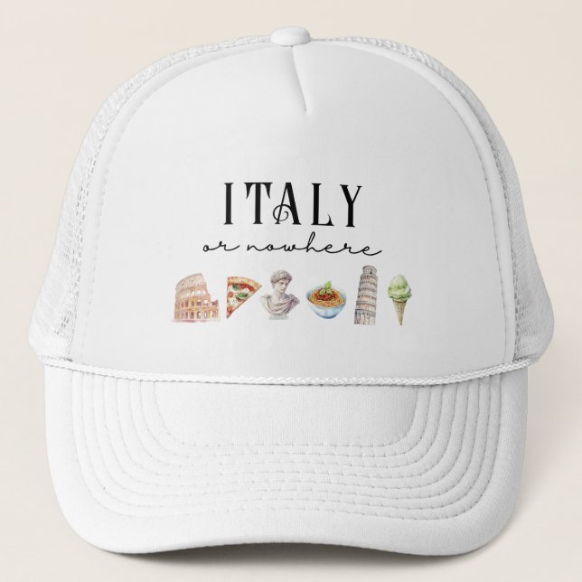 Italy Or Nowhere Italian Inspired Travel  Trucker Hat (Front)