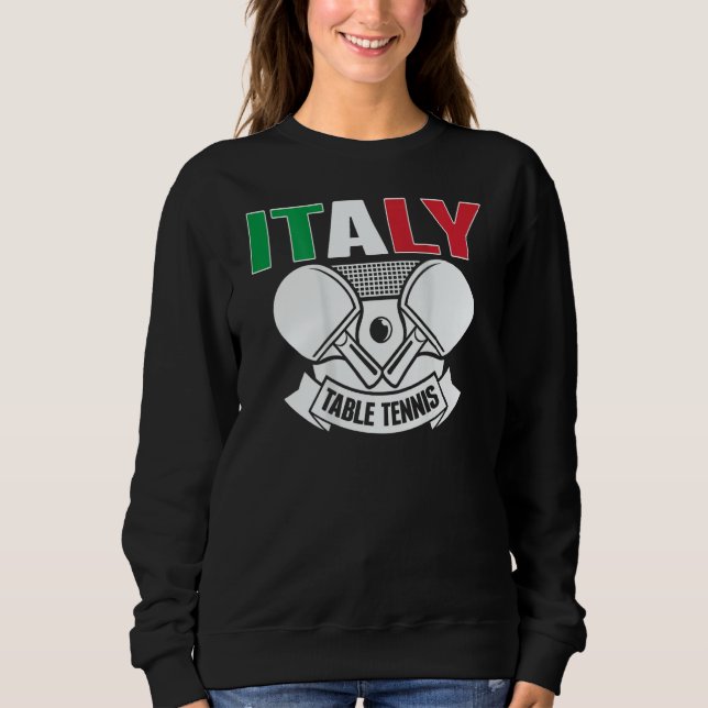 Italy Table Tennis   Support Italian Ping Pong Tea Sweatshirt (Front)