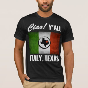 Italy, Texas Ciao! Y'all Tricolore Italian Flag T-Shirt