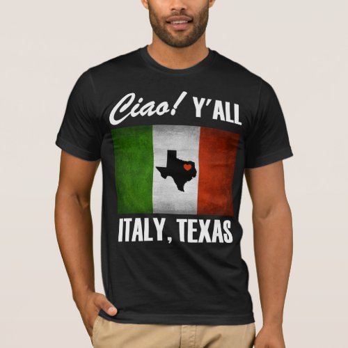 Italy Texas Ciao Yall Tricolore Italian Flag T_Shirt