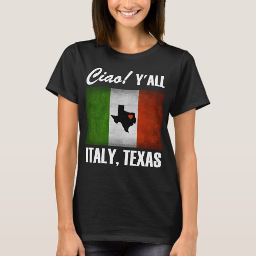 Italy Texas Ciao Yall Tricolore Italian Flag T_Shirt