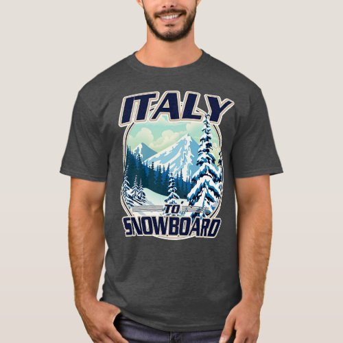 Italy To Snowboard T_Shirt