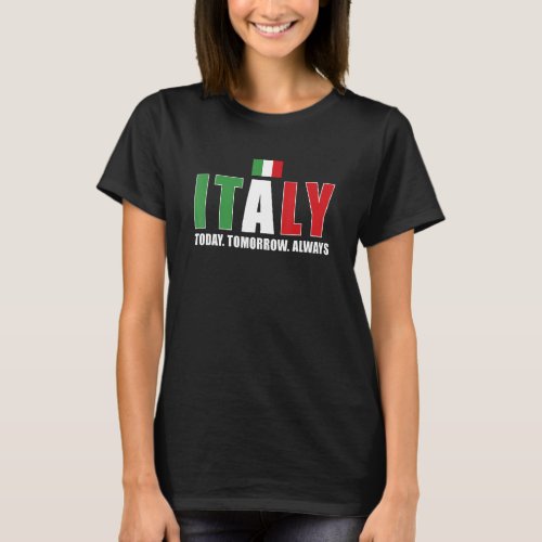 Italy Today Tomorrow Always Italy Rugby T_Shirt