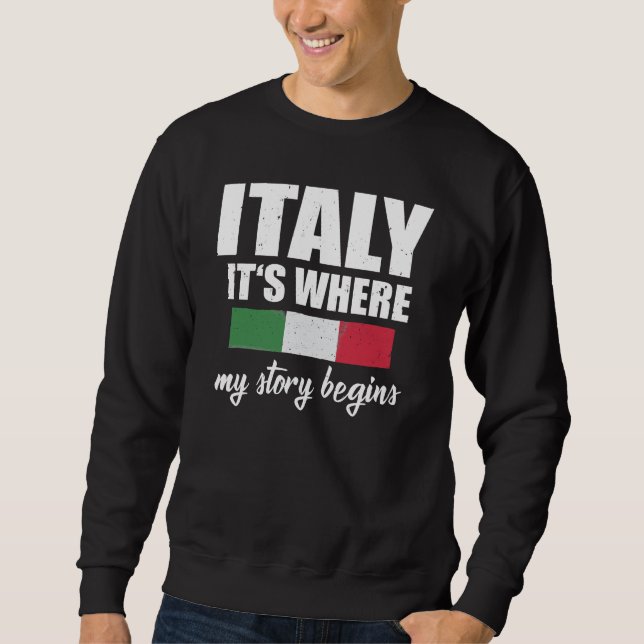 Italy Where Story Begins Italian Sweatshirt (Front)