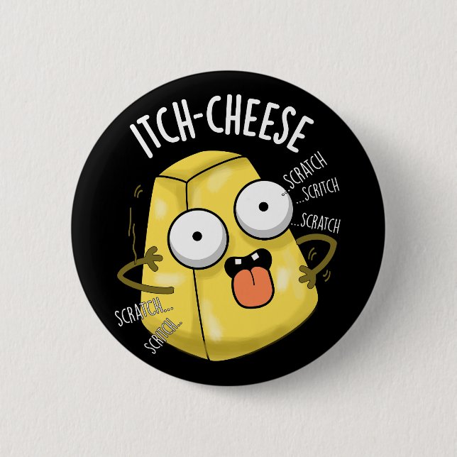 Itch-cheese Funny Cheese Pun Dark BG Button (Front)