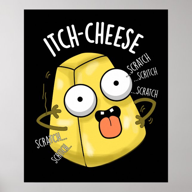 Itch-cheese Funny Cheese Pun Dark BG Poster (Front)