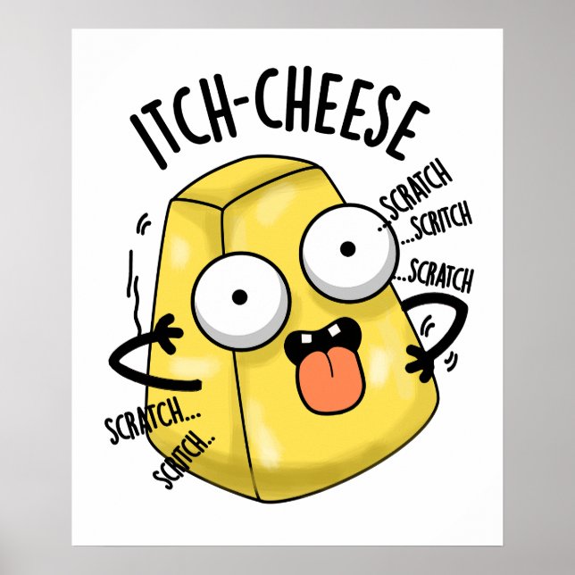 Itch-cheese Funny Cheese Pun  Poster (Front)