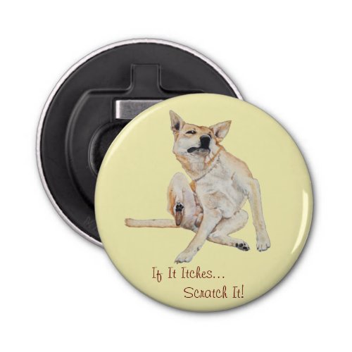 itchy dog scratching painting with funny slogan bottle opener